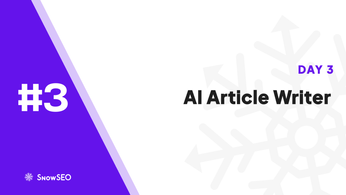 SnowSEO 2.0 - Day 3 - AI Article Writer